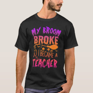 Camiseta Minha vassoura quebrou, então agora eu sou profess