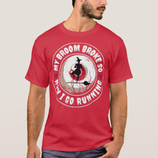 Camiseta minha vassoura quebrou então agora eu vou correr h
