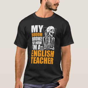 Camiseta Minha Vassoura Quebrou, Então Agora Sou Professora