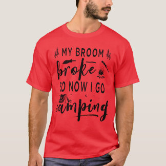 Camiseta Minha vassoura quebrou, então agora vou acampar Ca
