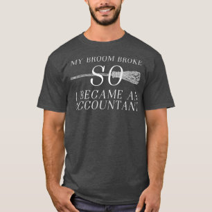Camiseta Minha vassoura quebrou então me tornei contadora 1