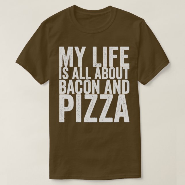 Camiseta Minha Vida É Sobre Bacon E Pizza (Frente do Design)