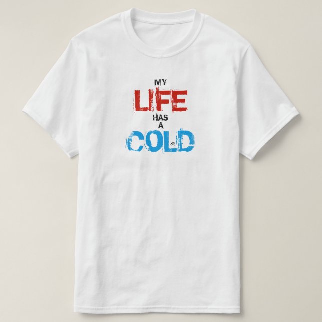 Camiseta Minha vida está resfriada (Frente do Design)