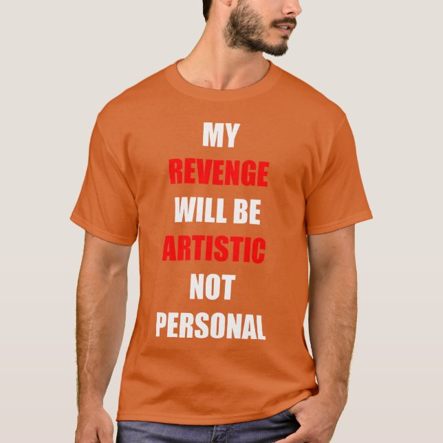Camiseta Minha Vingança Será Artística engraçada (Frente)