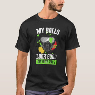 Camiseta Minhas Bolas Ficam Bem No Seu Rosto Para Uma Tinta