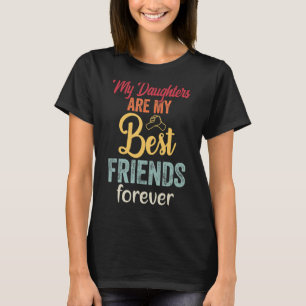 Camiseta Minhas Filhas São Minhas Melhores Amigas Para Semp