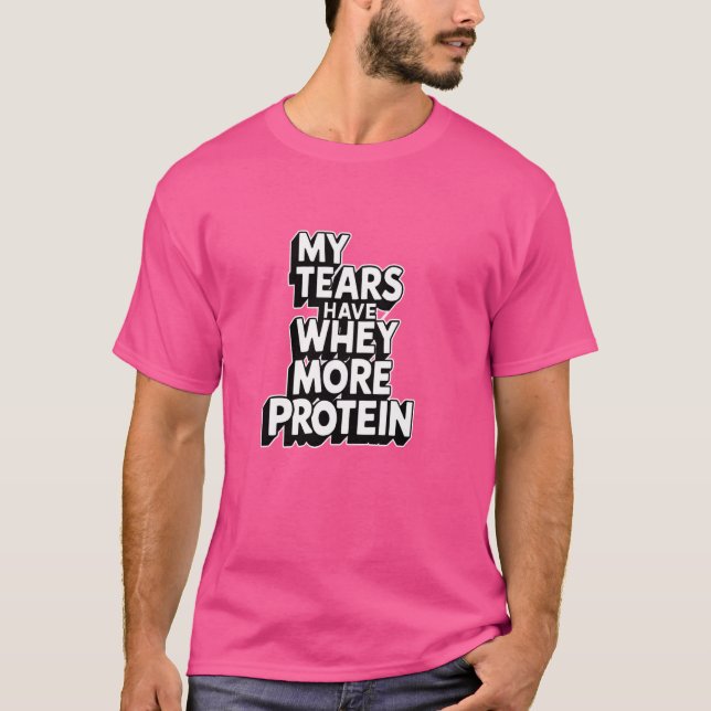 Camiseta Minhas lágrimas têm soro mais proteína. (Frente)
