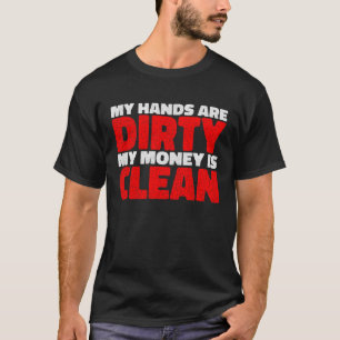 Camiseta Minhas Mãos Estão Sujas Meu Dinheiro Está Limpo