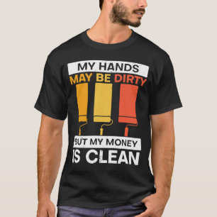 Camiseta Minhas Mãos Podem Estar Sujas, Mas Meu Dinheiro Es