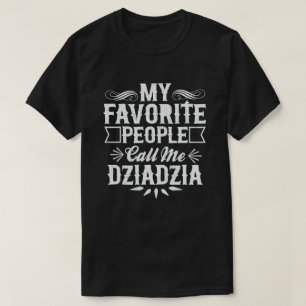 Camiseta Minhas Pessoas Favoritas Me Chamam De Avô Dziadzi