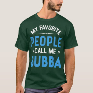 Camiseta Minhas Pessoas Favoritas Me Chamam De Bubba, Bubba