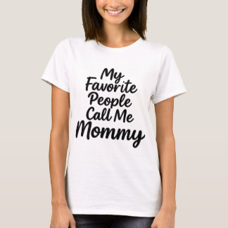 Camiseta Minhas Pessoas Favoritas Me Chamam De Mamãe | Dia