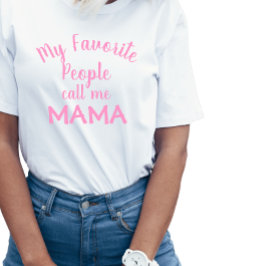 Camiseta Minhas Pessoas Favoritas Me Chamam De Rosa-Mama