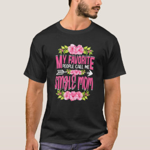 Camiseta Minhas Pessoas Favoritas Me Chamam De Solteiro Mãe