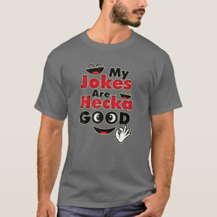 Camiseta Minhas Piadas São Hecka Good - Piadas Pais Engraça