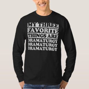 Camiseta Minhas Três Coisas Favoritas Incluem Dramaturgy