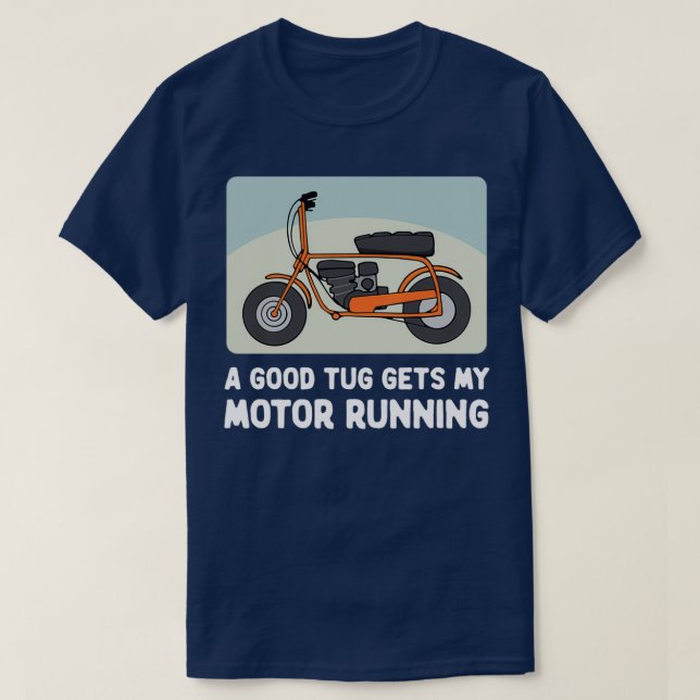 Camiseta Minibike Um Bom Tug Faz Meu Motor Funcionar (Frente do Design)