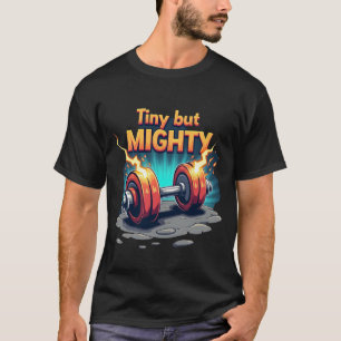Camiseta Minúsculo mas Poderoso Haltere Explosivo com Rel