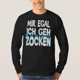 Camiseta Mir Egal Ich Geh Zocken Slogan Divertimento 1