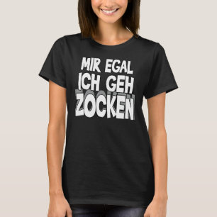 Camiseta Mir Egal Ich Geh Zocken Slogan Divertimento para J