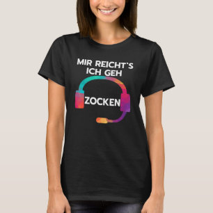 Camiseta Mir Reichts I Geh Zocken Dizendo Com Gam De Fone