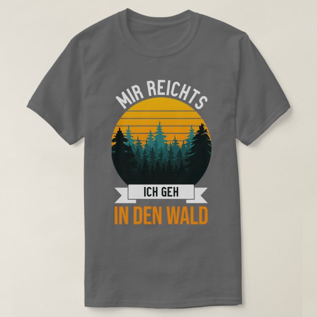 Camiseta Mir reichts Ich geh em den Wald engraçado dizendo  (Frente do Design)