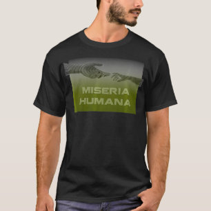 Camiseta Miseria Humana Premium