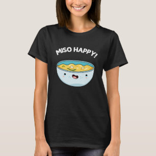 Camiseta Miso Happy Funny Soup Pun Dark BG