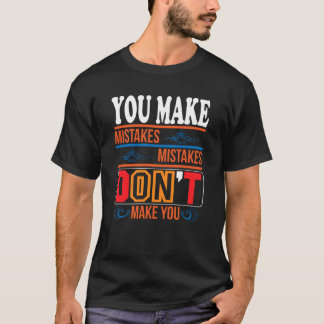 Camiseta mistakes don't make you Basic Dark T-Shirt