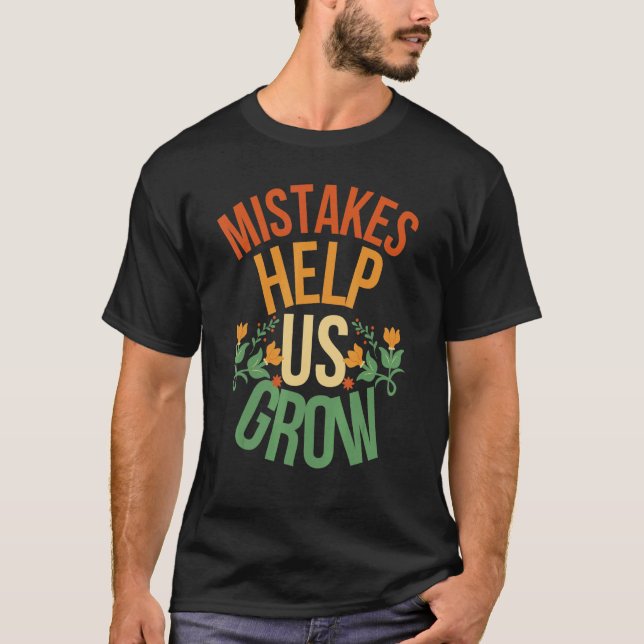 Camiseta Mistakes Help Us Grow mistakes help us grow back t (Frente)