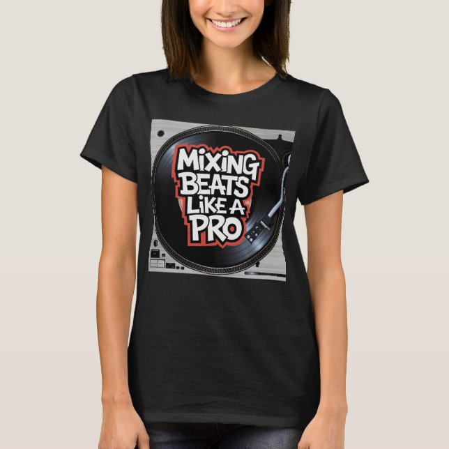 Camiseta Misturar batidas como um Pro (Frente)