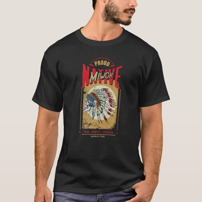 Camiseta Miwok Native American Indian Warrior Tribe Proud   (Frente)