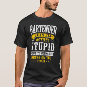 Camiseta Mixologista Bartender Posso Consertar Estúpido Bu