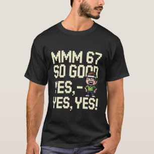 Camiseta Mmm 67 Tão Bom Sim Sim Sim Diversão Seis Sete 6 7