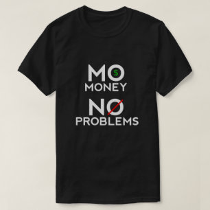 Camiseta Mo Money sem problemas T-Shirt