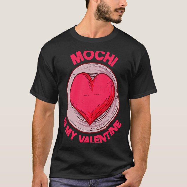 Camiseta Mochi Is My Valentine Japanese Rice Cake Dessert  (Frente)