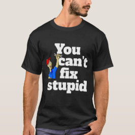 Camiseta Moda Masculina VOCÊ NÃO PODE CONCERTAR ESTÚPIDO di