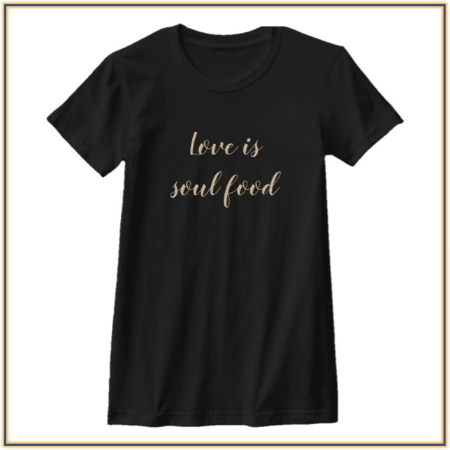 Camiseta Modern Love Is Soul Food Quote (Criador carregado)