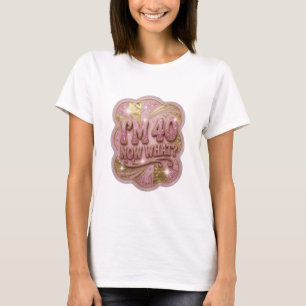 Camiseta Moderna Gold EU TENHO 40 AGORA O QUE