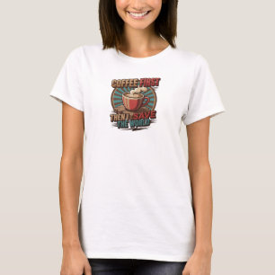 Camiseta Moderno DESIGNER CAFÉ PRIMEIRO, DEPOIS SALVE O MUN