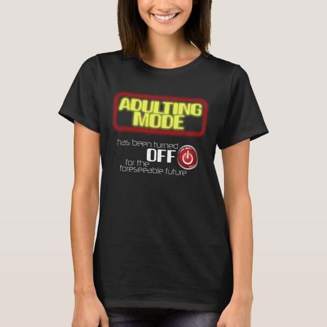 Camiseta Modo Adulto Desativado um T-Shirt Adulto Engraçado (Frente)