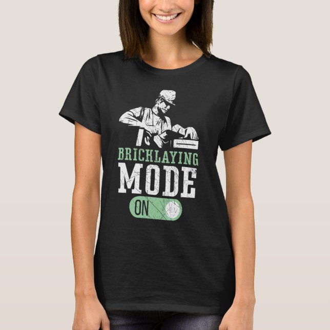 Camiseta Modo De Bricklay No Brickmason Construction Brickm (Frente)