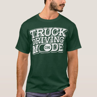 Camiseta Modo de Condução de Caminhões Ativado - Caminhão d