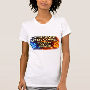 Camiseta Modo de Mãe de Cachorro Ativado Após Café Amante d