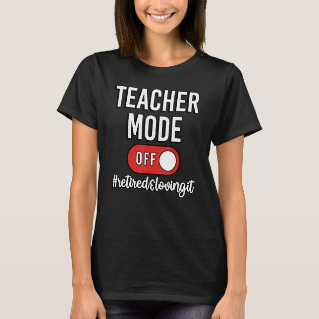 Camiseta Modo de Professora Desativado Aposentação de Profe (Frente)