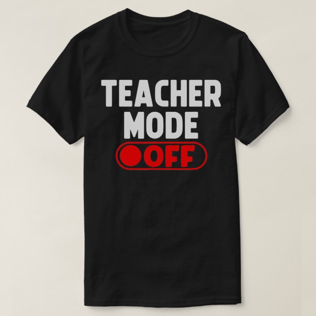 Camiseta Modo De Professora Desligado No Último Dia De Féri (Frente do Design)