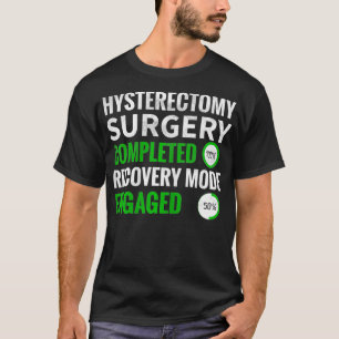 Camiseta Modo de Recuperação de Cirurgia de Histerectomia