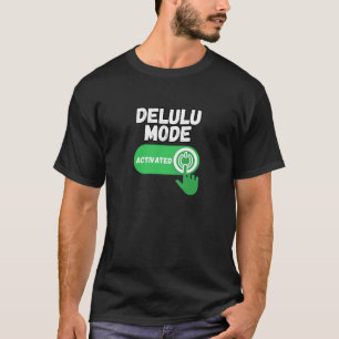 Camiseta Modo Delulu Ativado Engraçado Gen Z