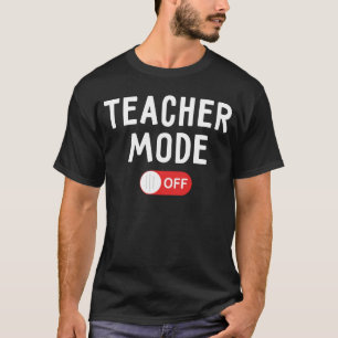 Camiseta Modo do professor fora - último dia da escola