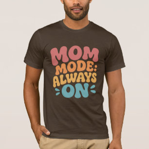 Camiseta Modo Mãe Sempre Ativado Presente do Dia das Mães C
